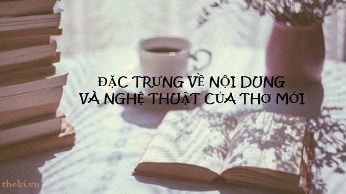 Đặc Trưng Về Nội Dung Và Nghệ Thuật Của Thơ Mới - Theki.Vn