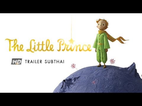 The Little Prince : เจ้าชายน้อย (Official Trailer Sub Thai)