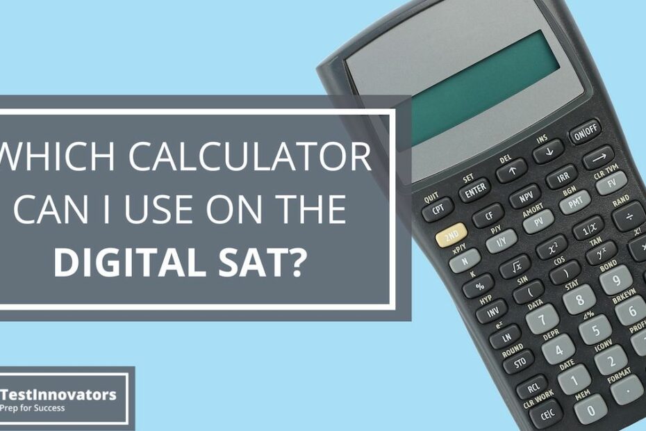 Which Calculator Can I Use On The Digital Sat? - Test Innovators