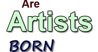 Are Artists Born Or Made – Or Both? | Artpromotivate