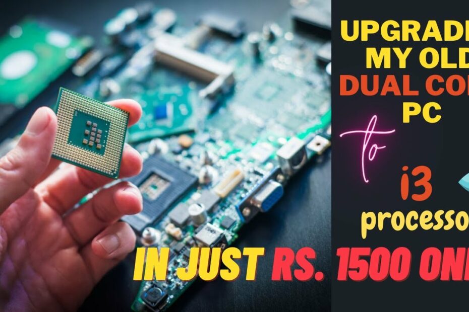 Upgraded My Old Dual Core Pc To I3 Processor Pc In Just Rs. 1500 Only -  Youtube