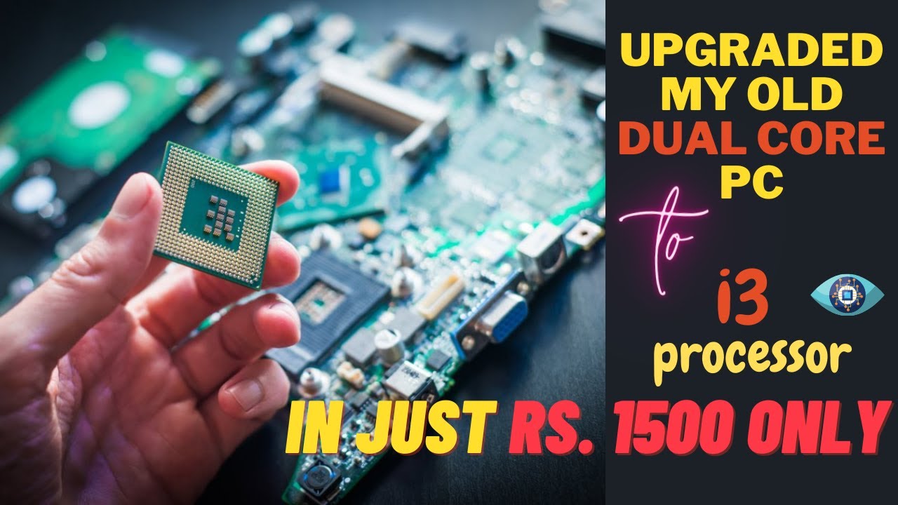 Upgraded My Old Dual Core Pc To I3 Processor Pc In Just Rs. 1500 Only -  Youtube