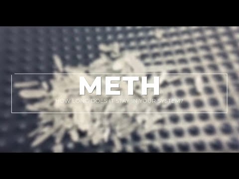 Hoe lang blijft Meth in uw systeem?